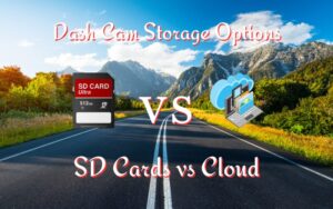 Read more about the article Dash Cam Storage Options, SD Cards vs. Cloud